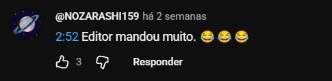Comentário: 2:52 Editor mandou muito